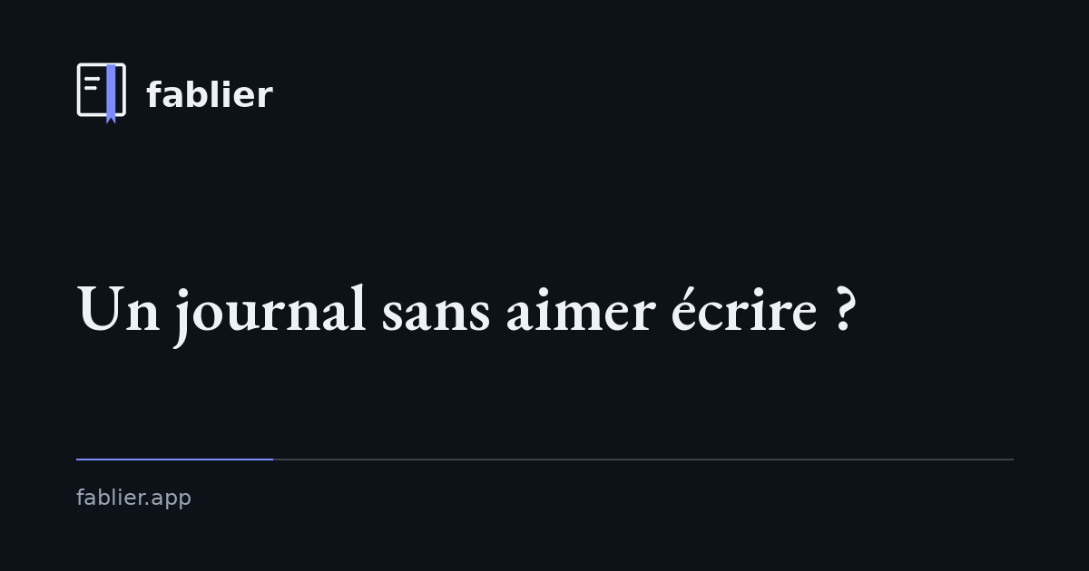 Un journal sans aimer écrire ?