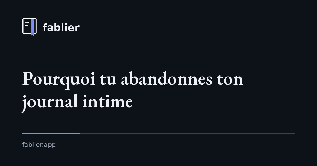 Pourquoi tu abandonnes ton journal